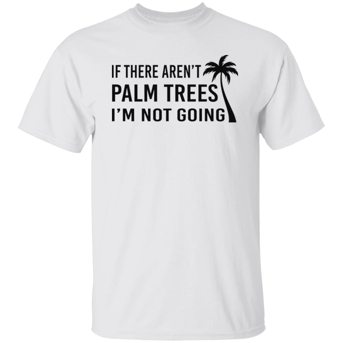 If There Aren't Palm Trees Black Print T-Shirt