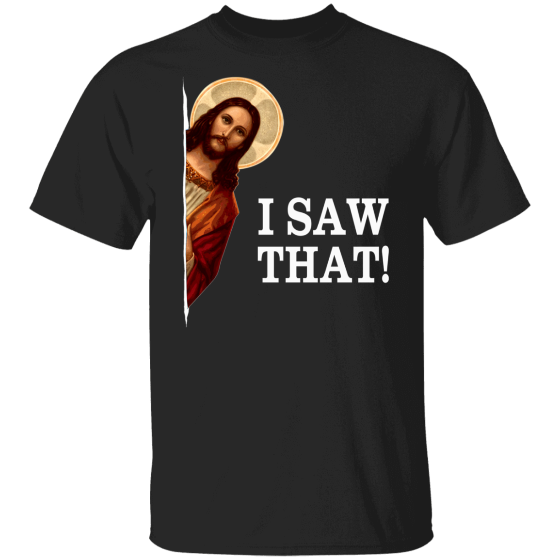I Saw That Jesus White Print T-Shirt