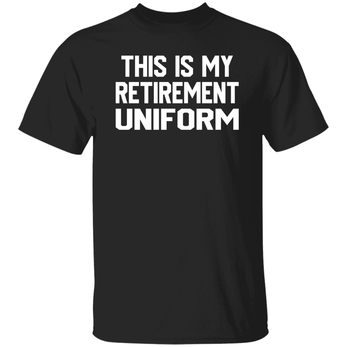 This Is My Retirement Uniform White Print T-Shirt