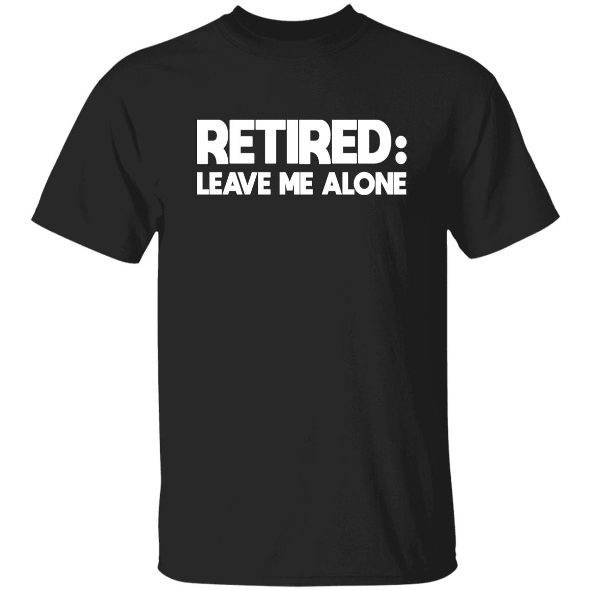 Retired Leave Me Alone White Print T-Shirt