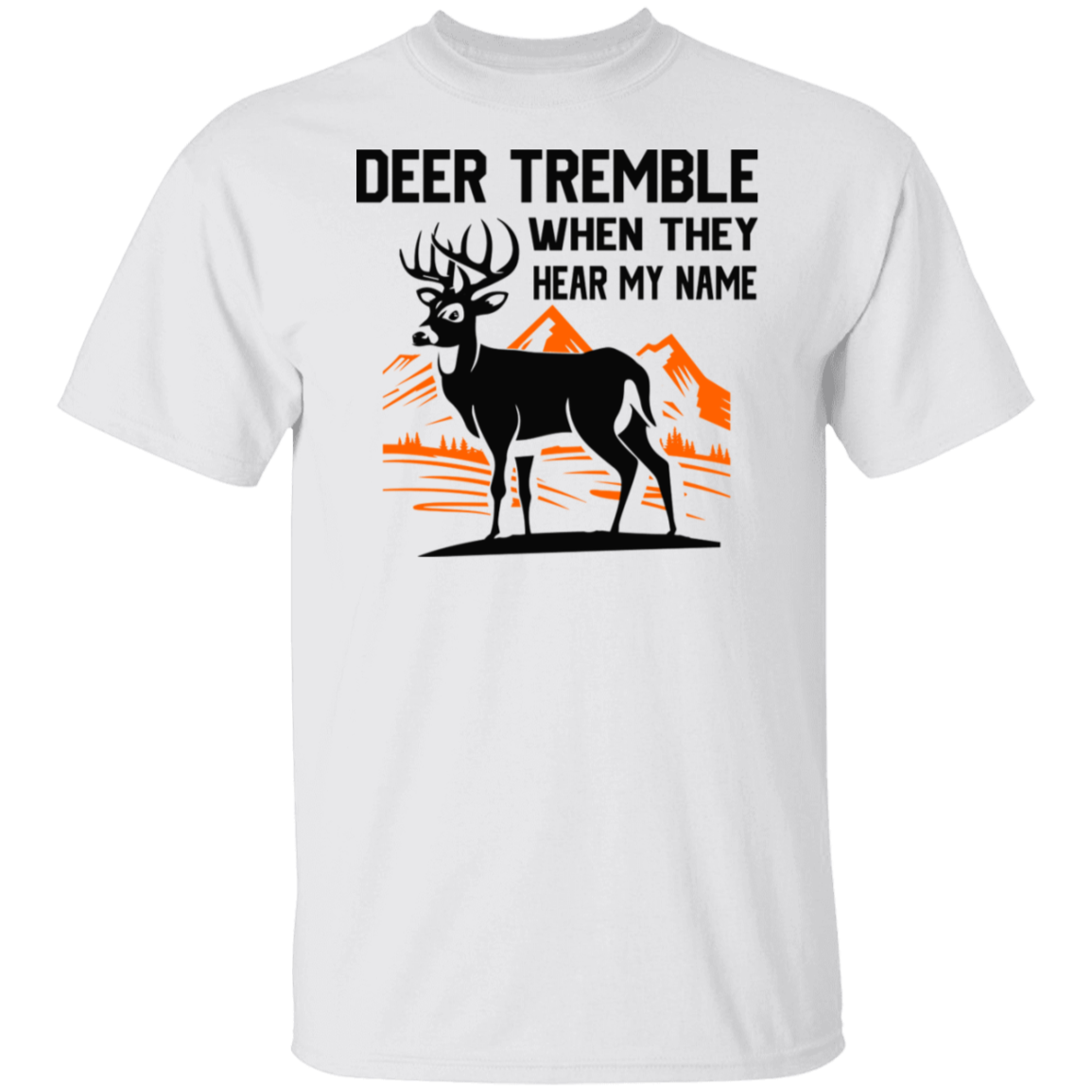 Deer Tremble When They Hear My Name T-Shirt