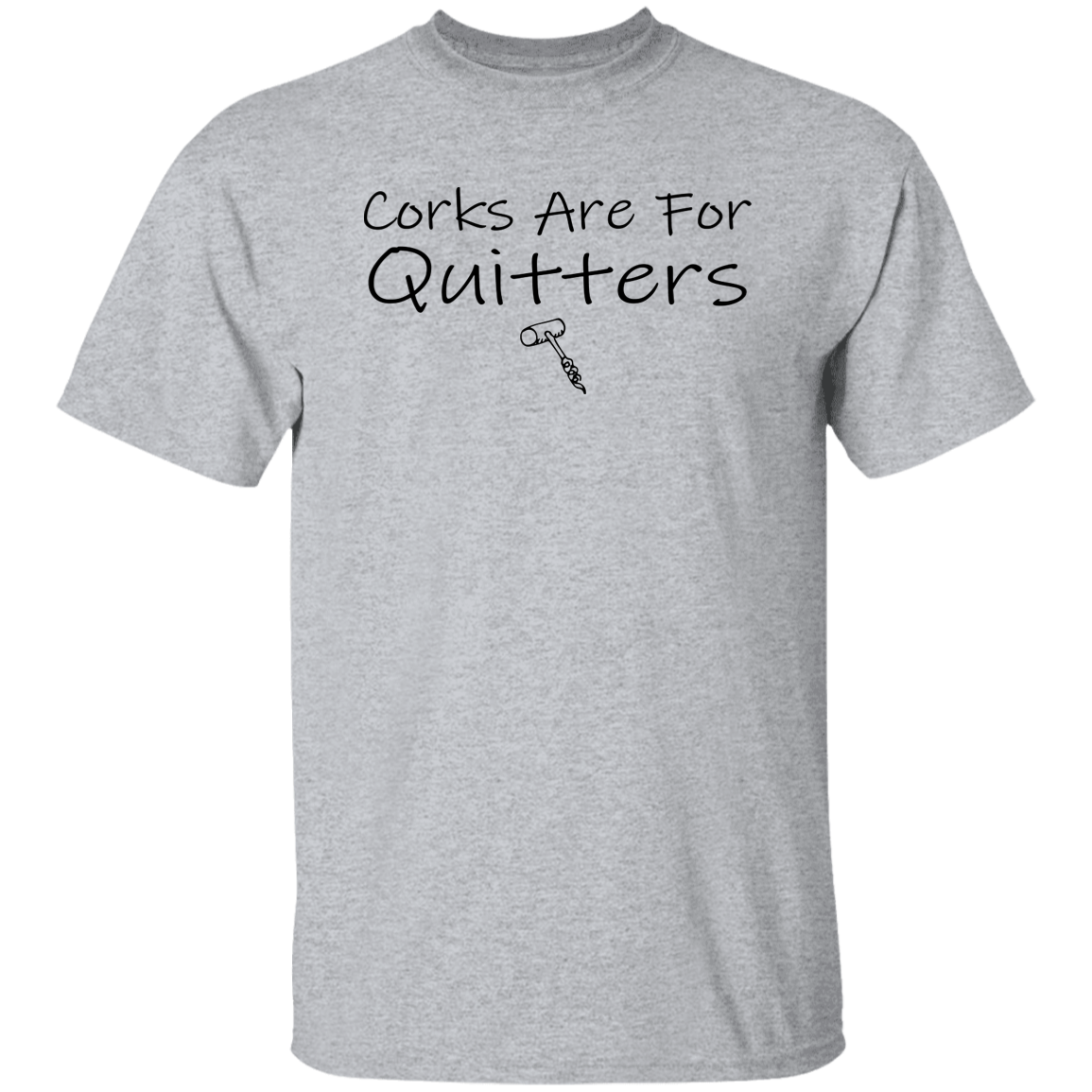 Corks Are For Quitters Black Print T-Shirt