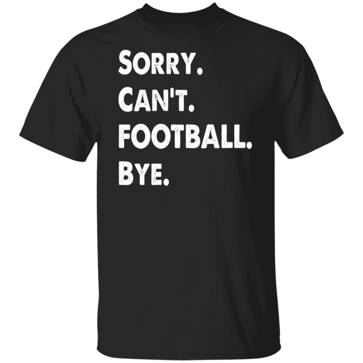 Sorry Can't Football Bye White Print T-Shirt