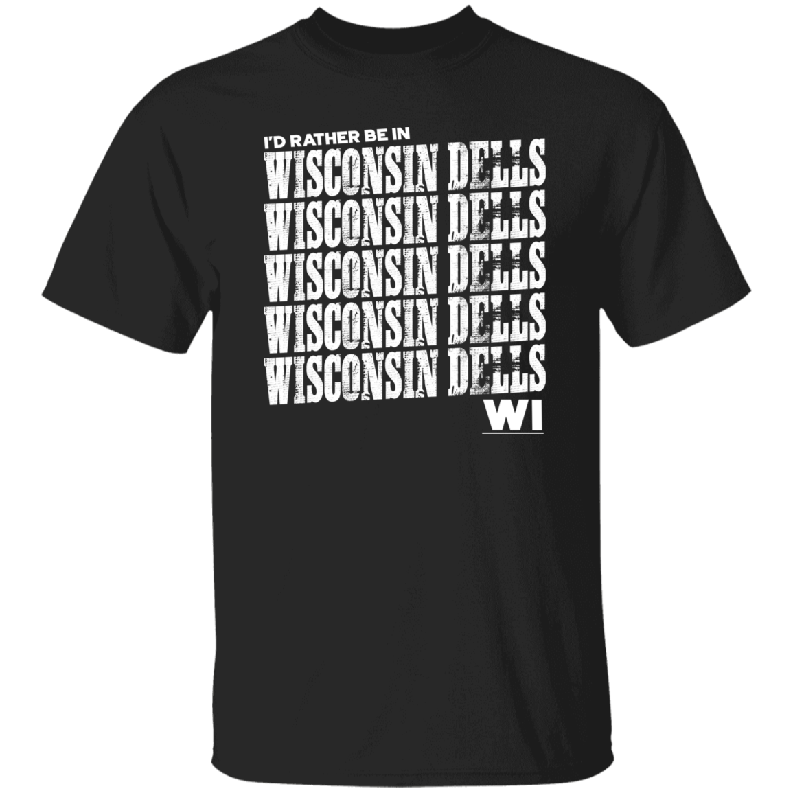 I'd Rather Be In Wisconsin Dells WI White Print T-Shirt