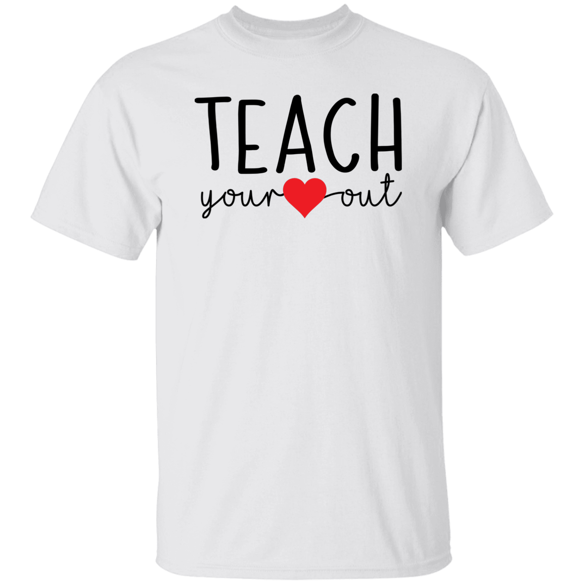 Teach Your Heart Out T-Shirt