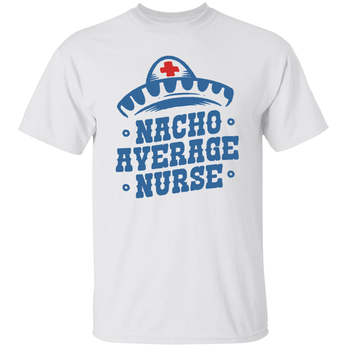 Nacho Average Nurse Blue Print T-Shirt