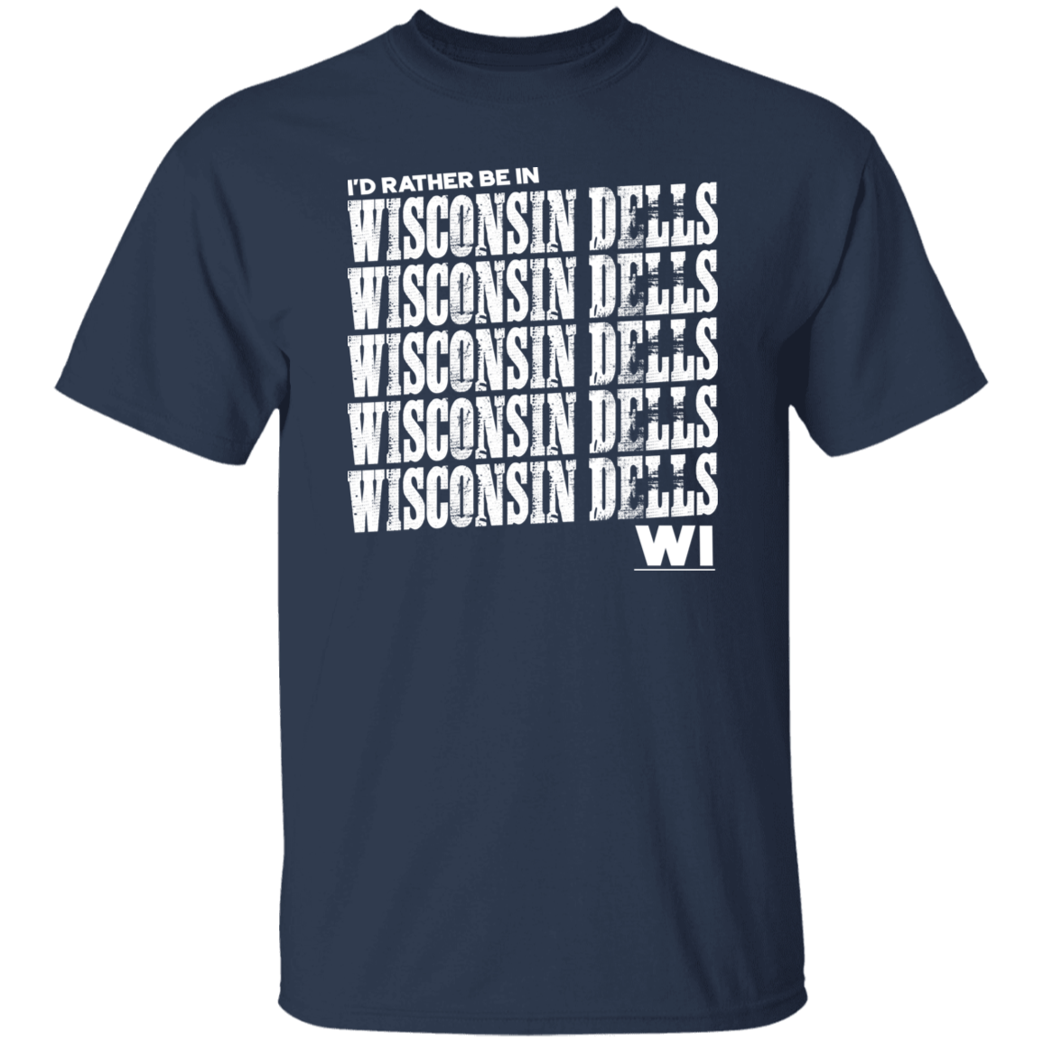 I'd Rather Be In Wisconsin Dells WI White Print T-Shirt
