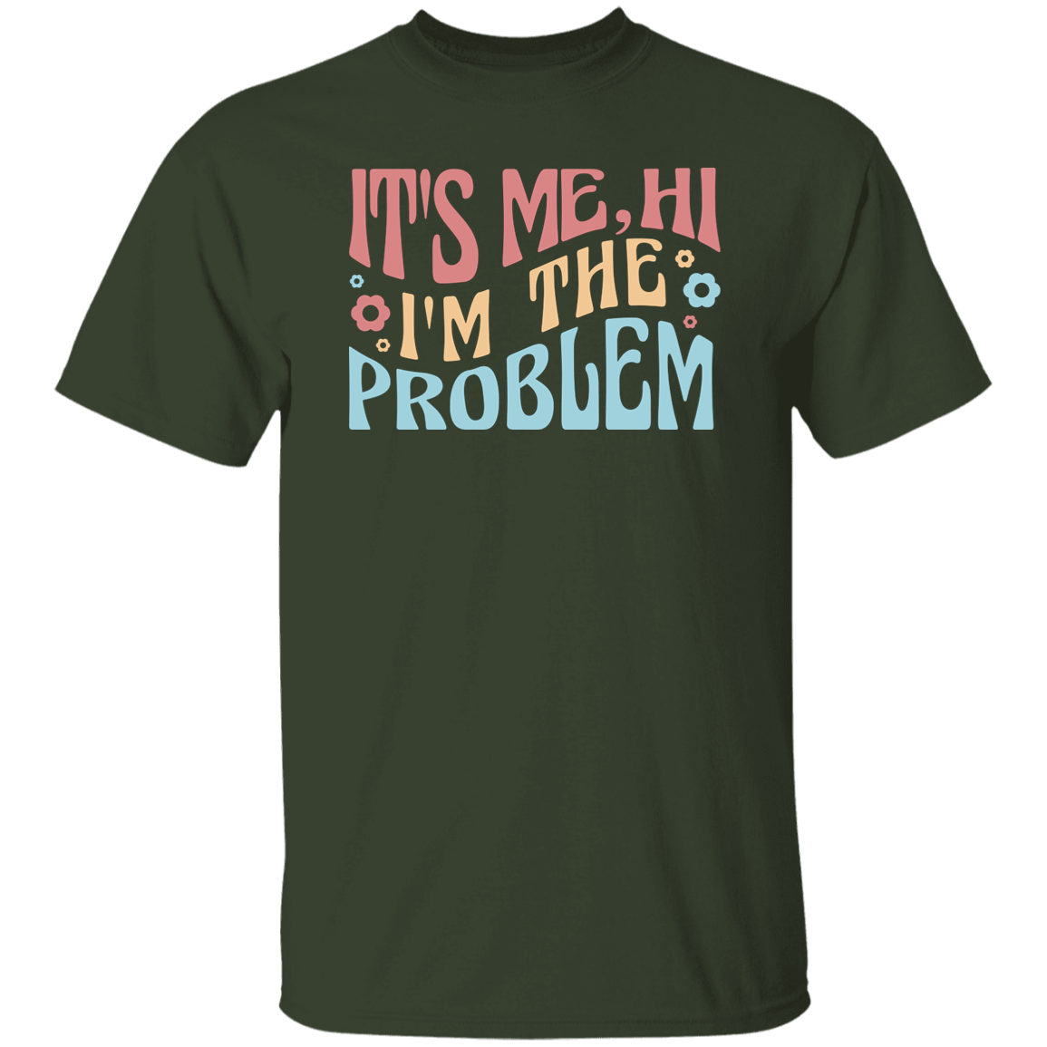 It's Me, Hi I'm The Problem T-Shirt