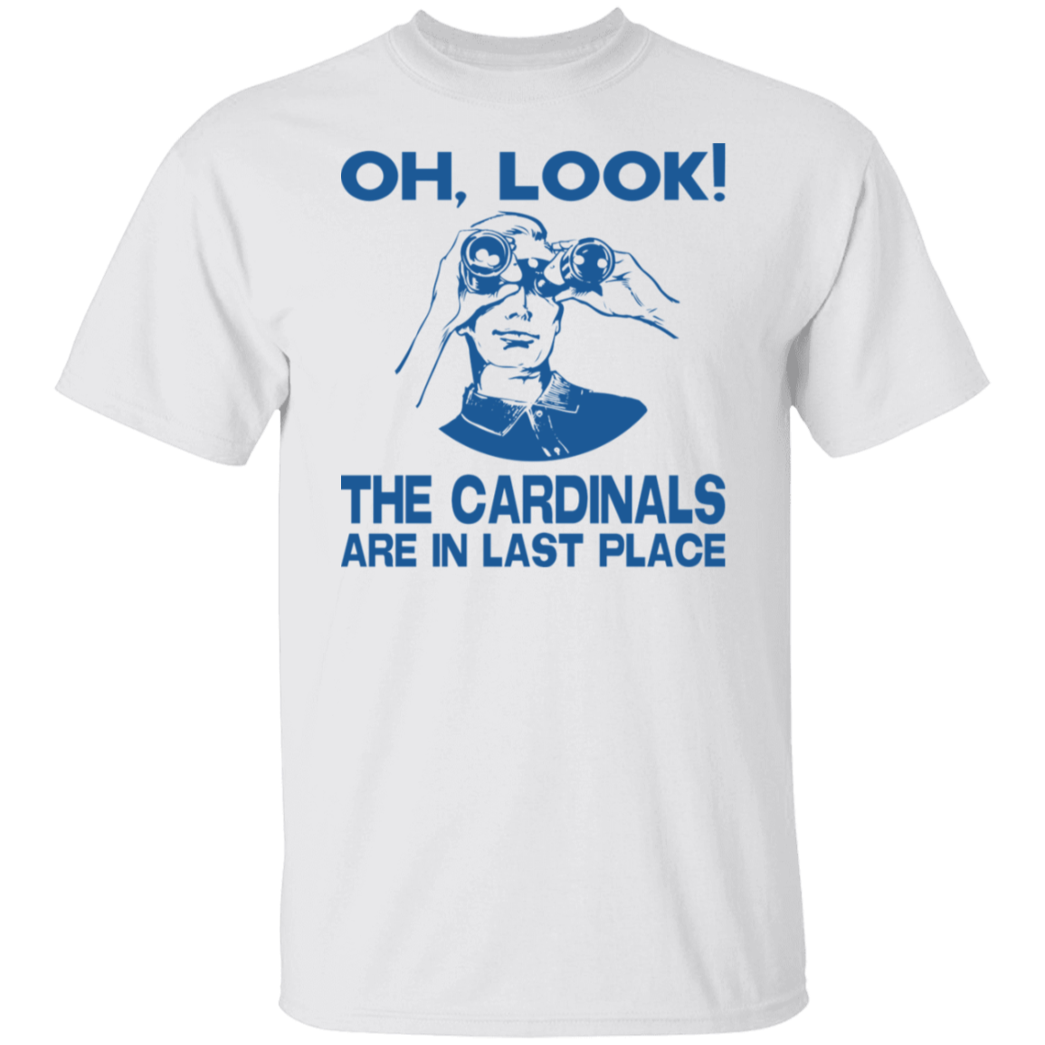 Oh Look The Cardinals Are In Last Place Blue Print T-Shirt