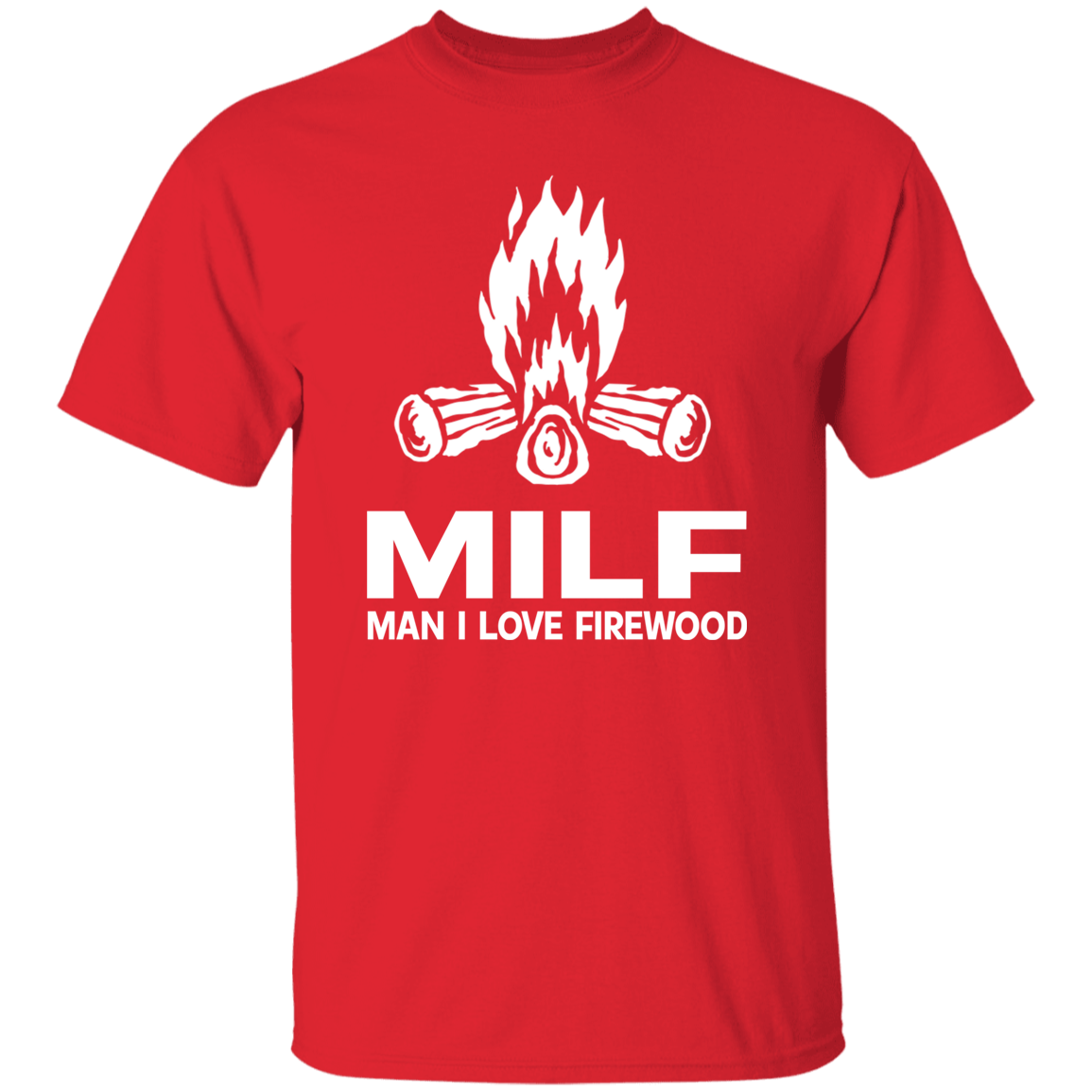 MILF Man I Love Firewood White Print T-Shirt