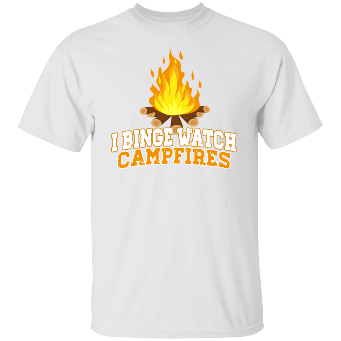 I Binge Watch Campfires T-Shirt