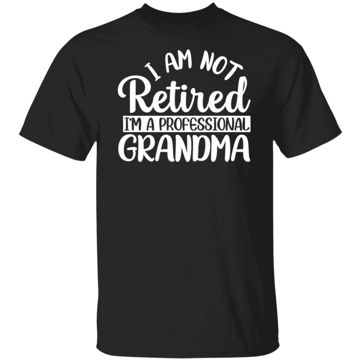 I Am Not Retired Grandma White Print T-Shirt