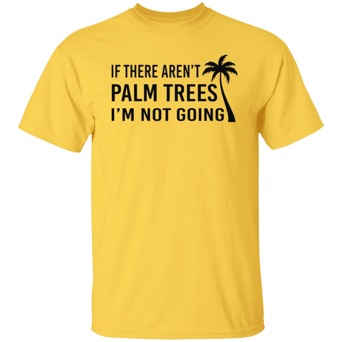 If There Aren't Palm Trees Black Print T-Shirt