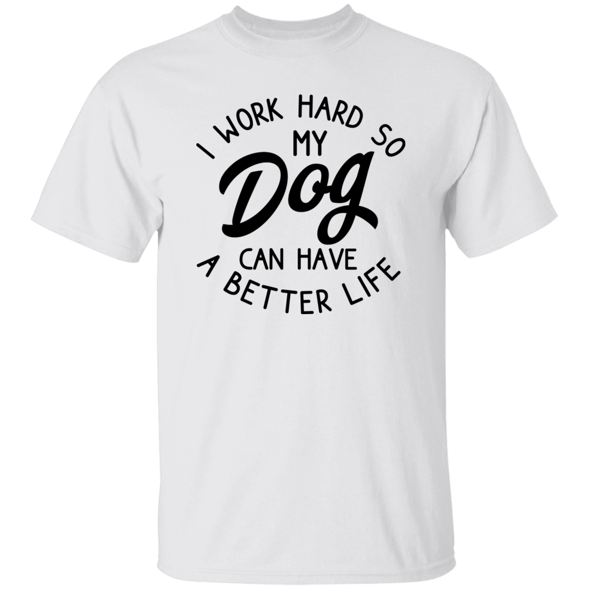 I Work Hard Dog Black Print T-Shirt