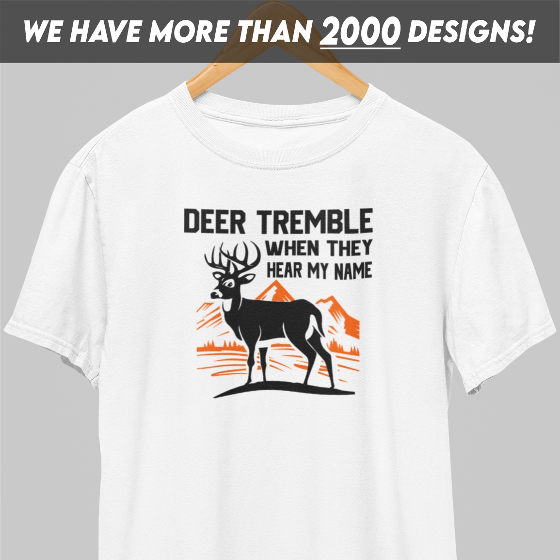 Deer Tremble When They Hear My Name T-Shirt