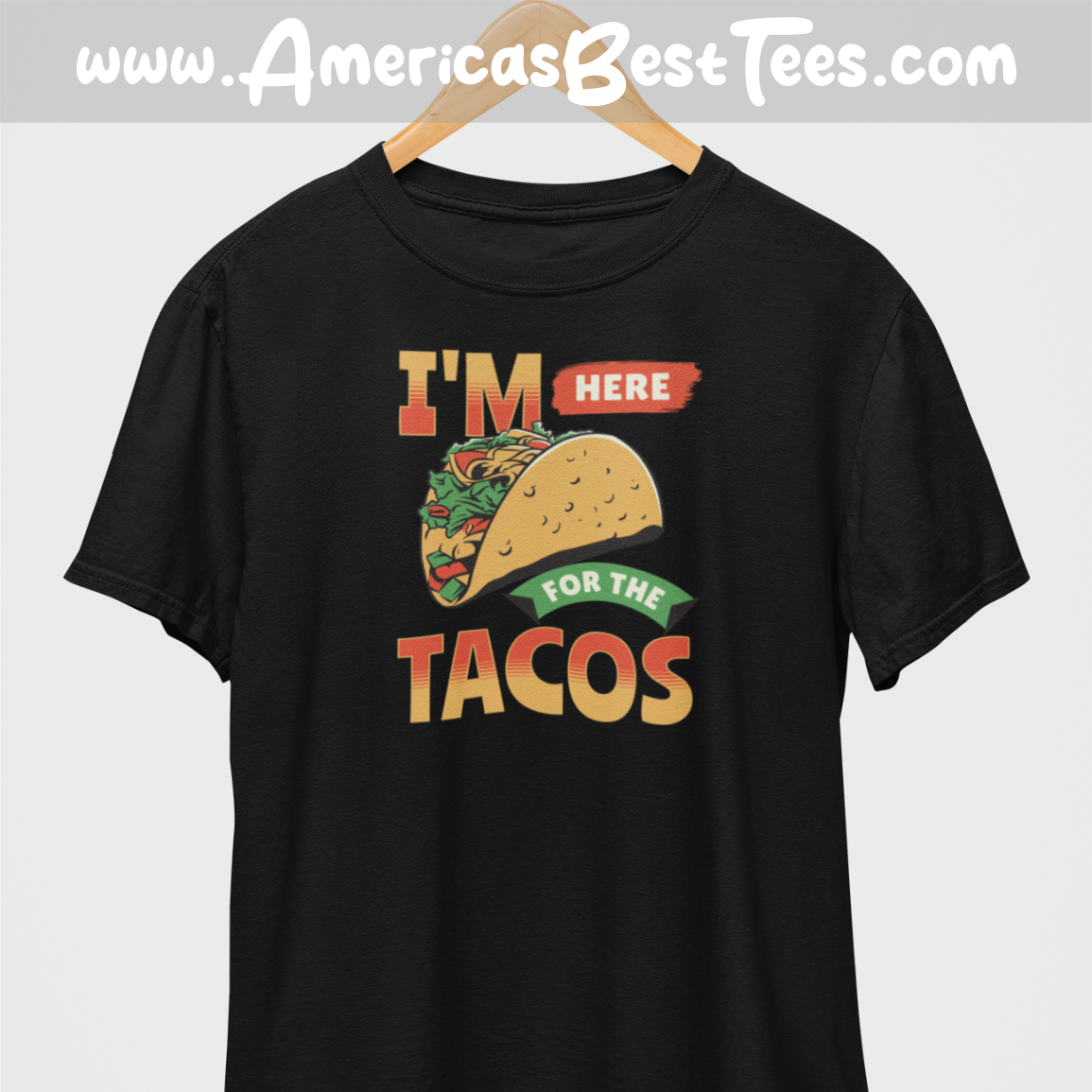 I'm Here For The Tacos T-Shirt